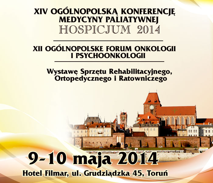XIV Ogólnopolska Konferencja Medycyny Paliatywnej HOSPICJUM 2014, XII Ogólnopolskie Forum Onkologii i Psychoonkologii, Wystawa Sprzętu Rehabilitacyjnego, Ortopedycznego i Ratowniczego.